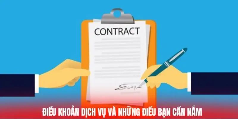 Điều Khoản Dịch Vụ - Tận Hưởng Giải Trí Công Bằng, An Toàn 1 Điều khoản dịch vụ và những điều bạn cần nắm