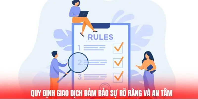 Điều Khoản Dịch Vụ - Tận Hưởng Giải Trí Công Bằng, An Toàn 3 Quy định giao dịch đảm bảo sự rõ ràng và an tâm